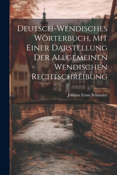 Paperback Deutsch-wendisches Wörterbuch, Mit Einer Darstellung Der Allgemeinen Wendischen Rechtschreibung Book