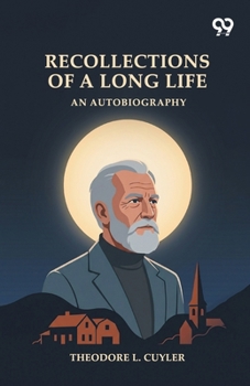 Recollections Of A Long Life: An Autobiography
