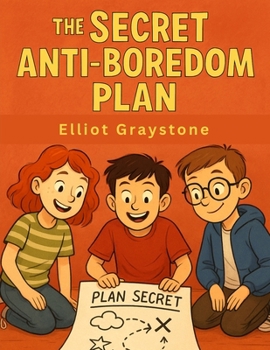 Paperback The Secret Anti-Boredom Plan: Missions, Mayhem, and the Club That Changed Everything Book