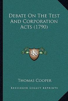 Paperback Debate On The Test And Corporation Acts (1790) Book