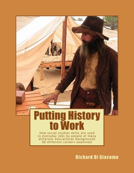 Putting History to Work: How social studies skills are used in everyday jobs by people of many different educational backgrounds? 50 different careers examined