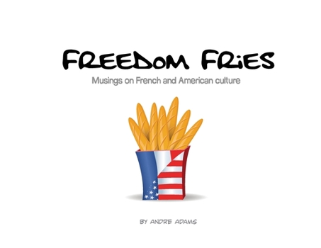 Paperback Freedom Fries: Musings on French and American culture Book