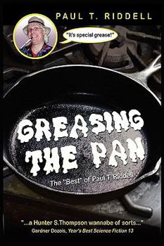 Paperback Greasing the Pan: The "Best" of Paul T. Riddell Book