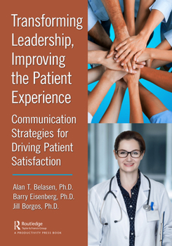 Transforming Leadership, Improving Patient Experience: Communication Strategies for Driving Patient Satisfaction