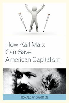 Paperback How Karl Marx Can Save American Capitalism Book