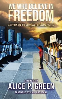 Hardcover We Who Believe in Freedom: Activism and the Struggle for Social Justice Book