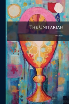 Paperback The Unitarian; Volume 4 Book