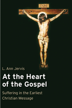 Paperback At the Heart of the Gospel: Suffering in the Earliest Christian Message Book