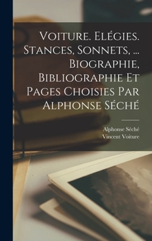 Hardcover Voiture. Elégies. stances, sonnets, ... Biographie, bibliographie et pages choisies par Alphonse Séché [French] Book