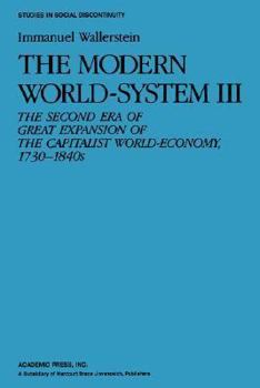 Paperback The Modern World System III: The Second Era of Great Expansion of the Capitalist World-Economy, 1730s-1840s Book