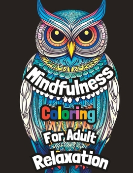 Paperback Mindfulness Coloring For Adult Relaxation: Outrageous Owls: A Whooo's Who Of Adult Coloring Book