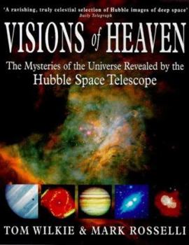 Paperback Visions of Heaven: The Mysteries of the Universe Revealed by the Hubble Space Telescope Book