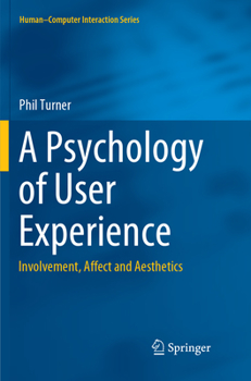 Paperback A Psychology of User Experience: Involvement, Affect and Aesthetics Book