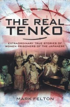 Paperback The Real Tenko: Extraordinary True Stories of Women Prisoners of the Japanese Book