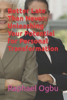 Paperback Better Late Than Never: Unleashing Your Potential for Personal Transformation [Large Print] Book