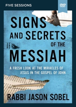 DVD Signs and Secrets of the Messiah Video Study: A Fresh Look at the Miracles of Jesus in the Gospel of John Book