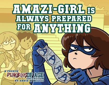 Dumbing of Age, Volume 4: Amazi-Girl is Always Prepared for Anything - Book #4 of the Dumbing of Age