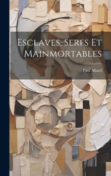 Hardcover Esclaves, Serfs Et Mainmortables [French] Book
