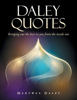 Paperback Daley Quotes: Bringing out the Best in You from the Inside Out Book