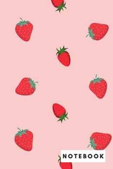 NOTEBOOK: FRUIT COLLECTION: STRAWBERRY - Simple Cute journal - Daily Journal, Composition Book, Diary, 120 pages (60 sheets) - 6x9 Inches. College Ruled Lines Paper.