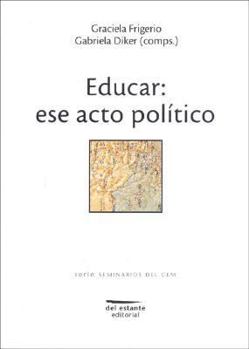 Paperback Educar: Ese Acto Politico (Spanish Edition) [Castillian] Book