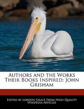 Paperback Authors and an Analysis of the Works Their Books Inspired: John Grisham Book