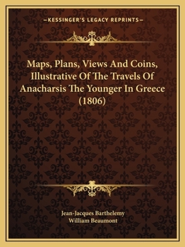 Paperback Maps, Plans, Views And Coins, Illustrative Of The Travels Of Anacharsis The Younger In Greece (1806) Book