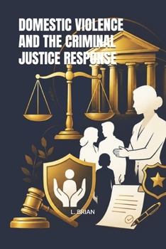 Paperback DOMESTIC VIOLENCE AND THE CRIMINAL JUSTICE RESPONSE Book