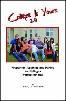 Paperback College is Yours 2.0: Preparing, Applying, and Paying for Colleges Perfect for You Book