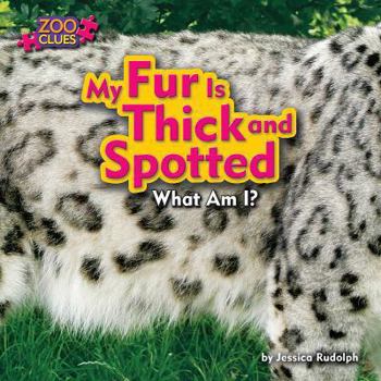 Library Binding My Fur Is Thick and Spotted Book