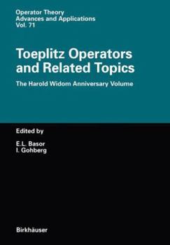 Paperback Toeplitz Operators and Related Topics: The Harold Widom Anniversary Volume Workshop on Toeplitz and Wiener-Hopf Operators, Santa Cruz, California, Sep Book