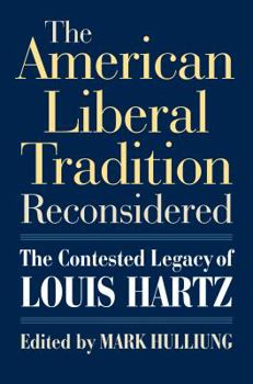 Hardcover The American Liberal Tradition Reconsidered: The Contested Legacy of Louis Hartz Book