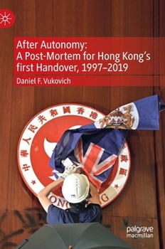 Hardcover After Autonomy: A Post-Mortem for Hong Kong's First Handover, 1997-2019 Book