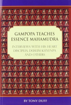 Paperback Gampopa Teaches Essence Mahamudra: Interviews with His Heart Disciples, Dusum Khyenpa and Others Book