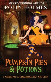Pumpkin Pies & Potions - Book #1 of the Melting Pot Cafe