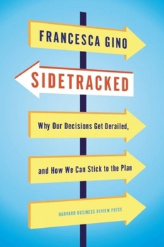 Hardcover Sidetracked: Why Our Decisions Get Derailed, and How We Can Stick to the Plan Book