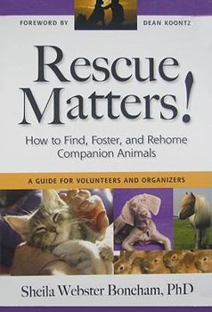 Paperback Rescue Matters: How to Find, Foster, and Rehome Companion Animals: A Guide for Volunteers and Organizers Book