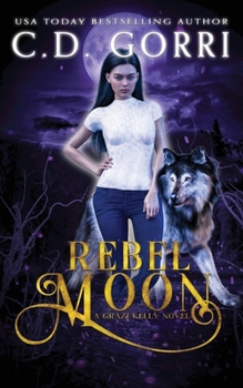 Rebel Moon - Book #3 of the Grazi Kelly