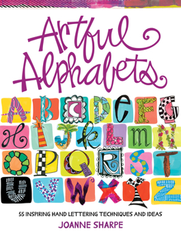 Paperback Artful Alphabets: 55 Inspiring Hand Lettering Techniques and Ideas Book