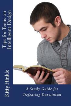 Paperback Tips for Teens on Intelligent Design: Study Guide for Defeating Darwinism Book