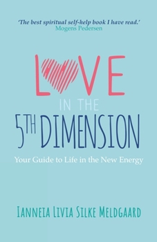 Paperback Love in the 5th Dimension: Your Guide to Life in the New Energy Book