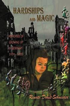 Paperback Hardships and Magic: Memories of Growing Up in Germany 1939-1955 Book