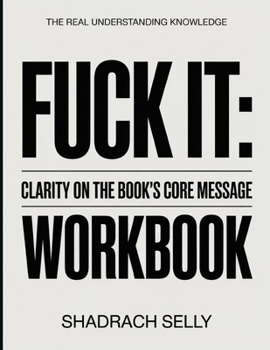 Paperback The Real Understanding Knowledge FUCK IT: : Clarity On The Book's Core Message Book