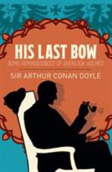 Paperback His Last Bow: Some Reminiscences of Sherlock Holmes (Arcturus Classics) Book