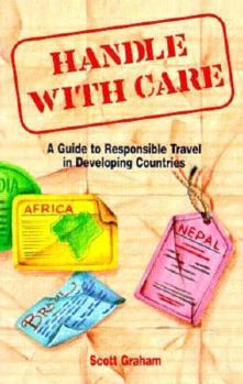 Paperback Handle with Care: A Guide to Responsible Travel in Developing Countries Book