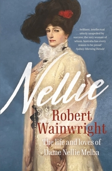 Paperback Nellie: The Life and Loves of Dame Nellie Melba Book