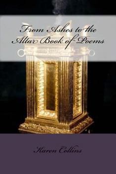 Paperback From Ashes to Altar Book of Poems Book