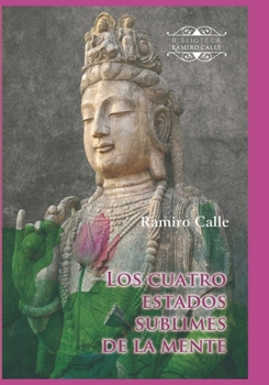 Paperback Los cuatro estados sublimes de la mente: (Amor, compasión, alegría y ecuanimidad) [Spanish] Book