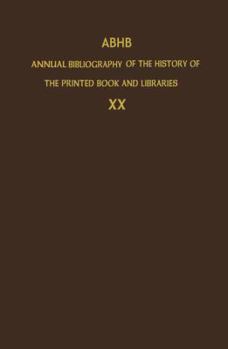 Paperback Abhb Annual Bibliography of the History of the Printed Book and Libraries: Volume 20: Publications of 1989 and Additions from the Preceding Years Book