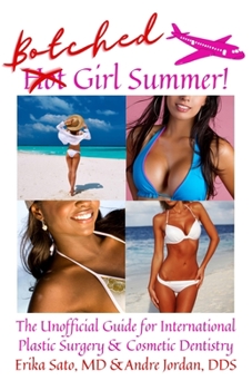 Paperback Botched Girl Summer: The Unofficial Guide for International Plastic Surgery & Cosmetic Dentistry Book